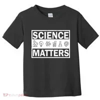 Science Matters Funny Toddler T-Shirt thumb 0
