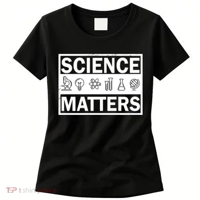 Science Matters Funny Women's T-Shirt