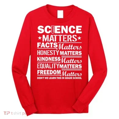 Science Matters Quote March For Science Long Sleeve Shirt