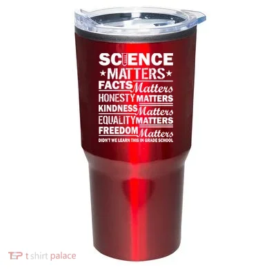 Science Matters Quote March For Science Tumbler