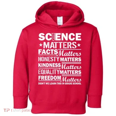 Science Matters Quote March For Science Toddler Hoodie