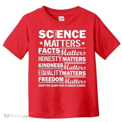 Science Matters Quote March For Science Toddler T-Shirt