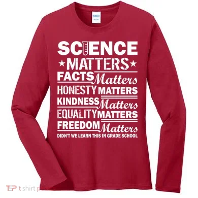 Science Matters Quote March For Science Women's Long Sleeve Shirt