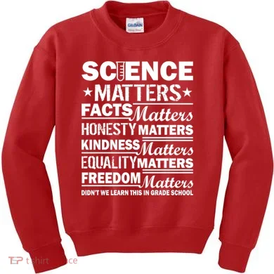 Science Matters Quote March For Science Kids Sweatshirt