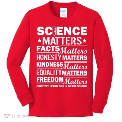 Science Matters Quote March For Science Kids Long Sleeve Shirt