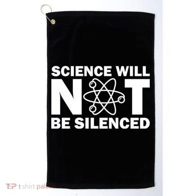 Science Will Not Be Silenced Golf Towel