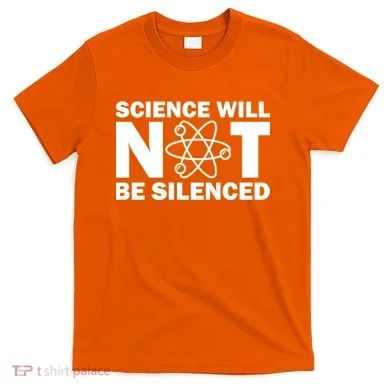 Science Will Not Be Silenced T-Shirt