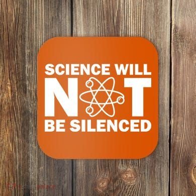 Science Will Not Be Silenced Coaster