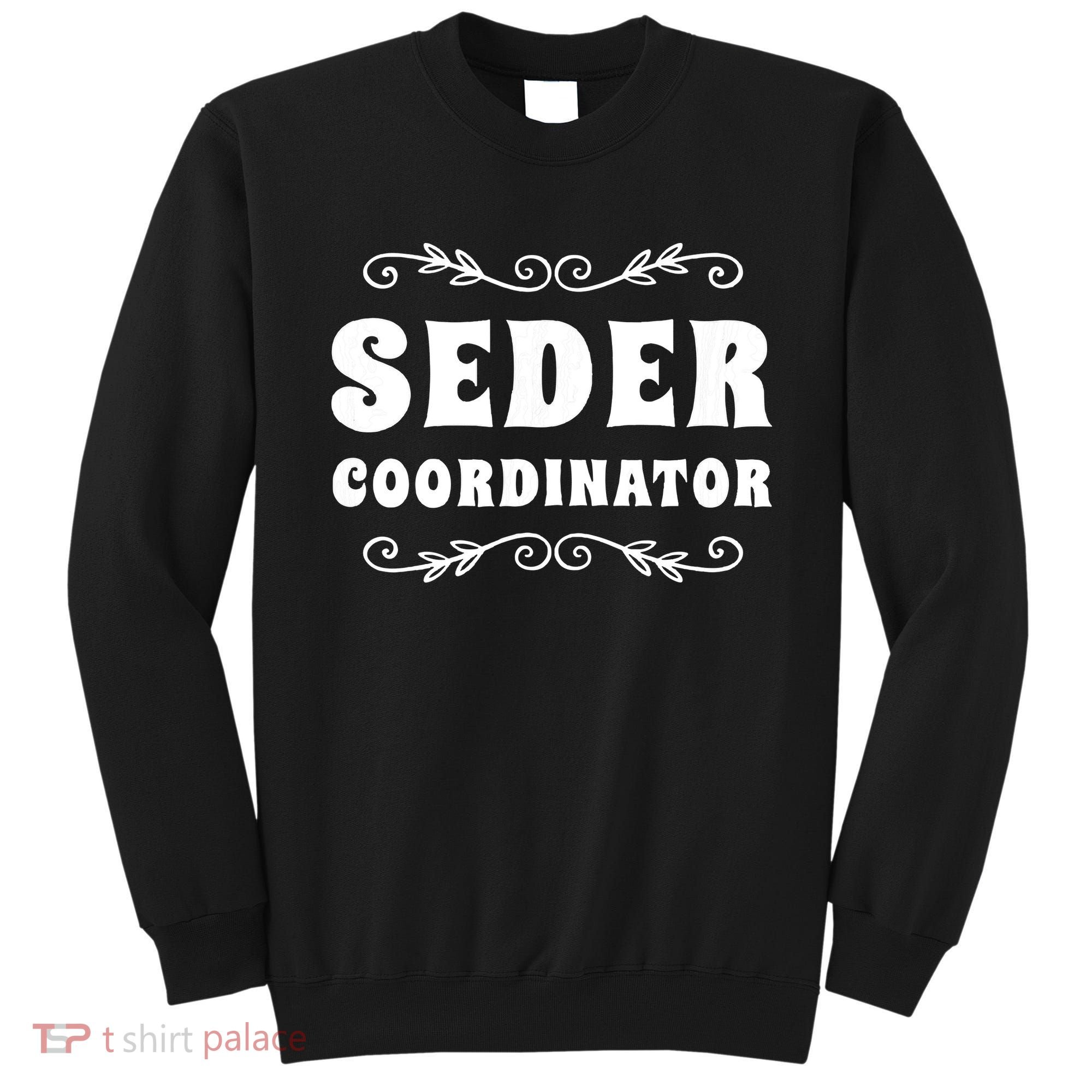 Seder Coordinator Jewish Funny Passover Leader Matzah Matzo Sweatshirt