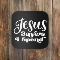 Sassy Christian Jesus Saying - Jesus Saves I Spend Coaster thumb 0