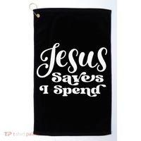 Sassy Christian Jesus Saying - Jesus Saves I Spend Golf Towel thumb 0