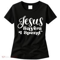 Sassy Christian Jesus Saying - Jesus Saves I Spend Women's T-Shirt thumb 0