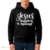Sassy Christian Jesus Saying - Jesus Saves I Spend Kids Hoodie thumb 4
