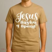 Sassy Christian Jesus Saying - Jesus Saves I Spend T-Shirt thumb 3