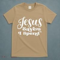 Sassy Christian Jesus Saying - Jesus Saves I Spend T-Shirt thumb 5