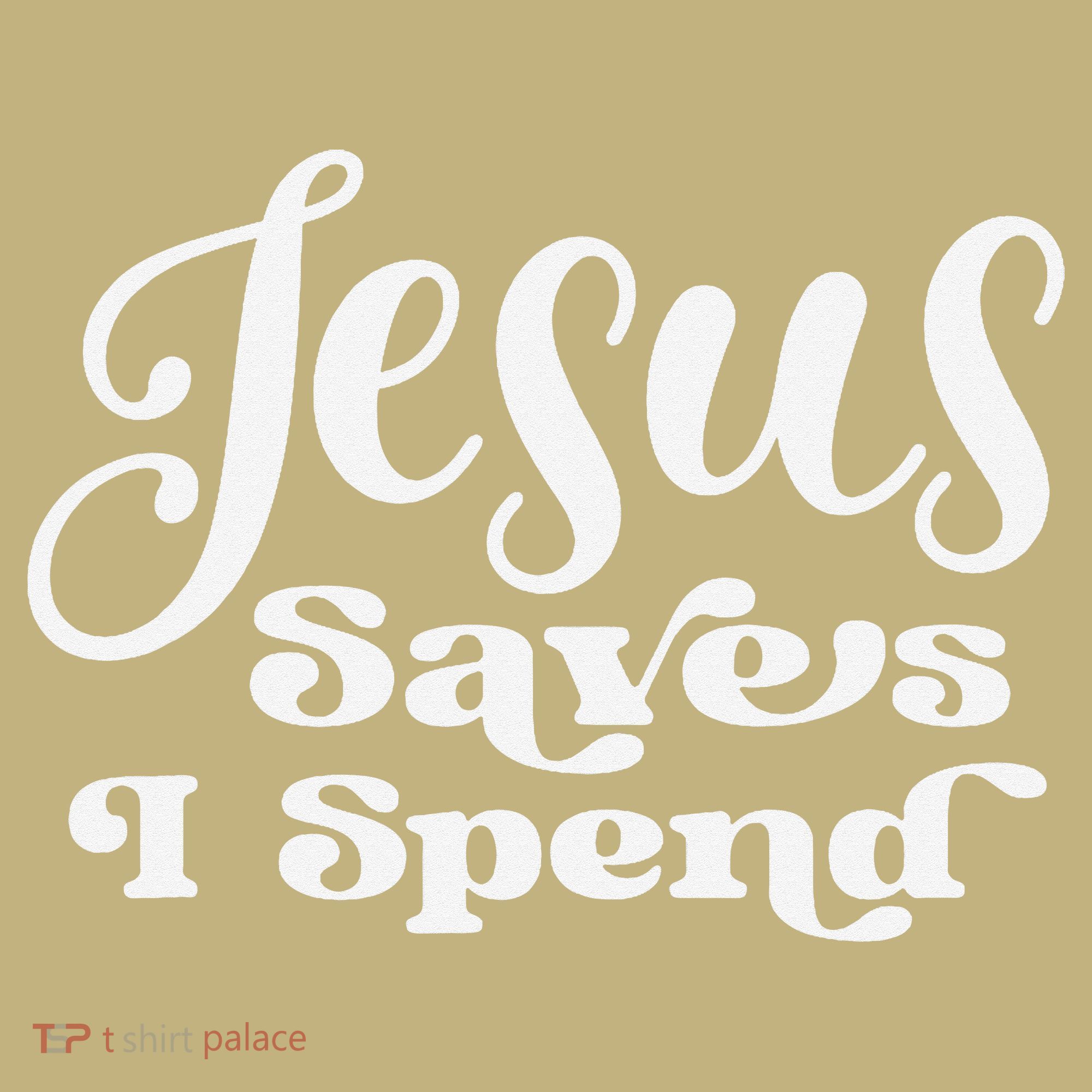 Sassy Christian Jesus Saying - Jesus Saves I Spend Button