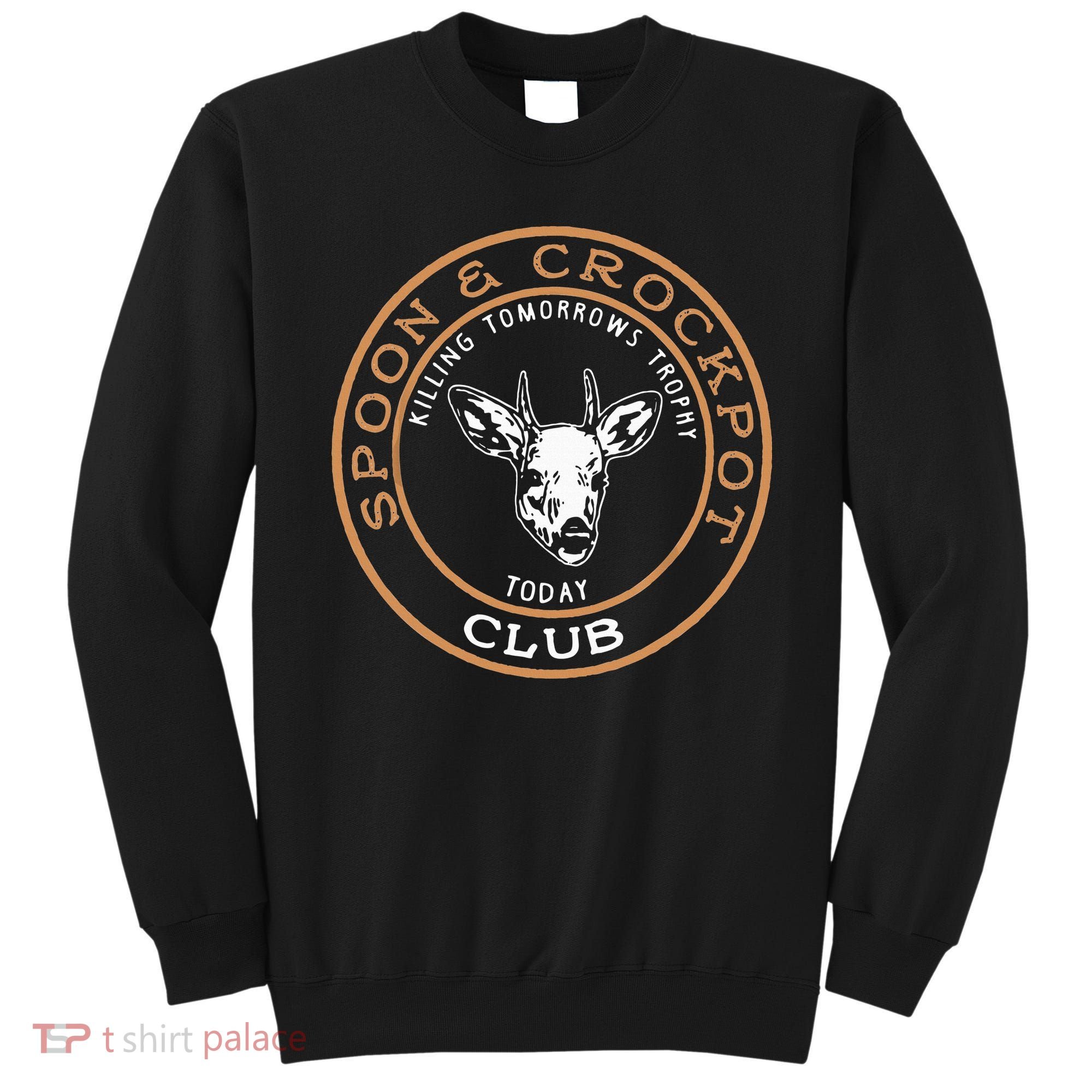 Spoon & Crockpot Killing Tomorrows Trophy Today Club Sweatshirt
