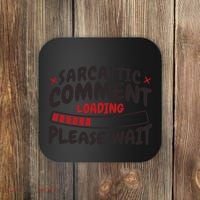 Sarcastic Comment Loading Please Wait Funny Coaster thumb 0