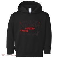 Sarcastic Comment Loading Please Wait Funny Toddler Hoodie thumb 0