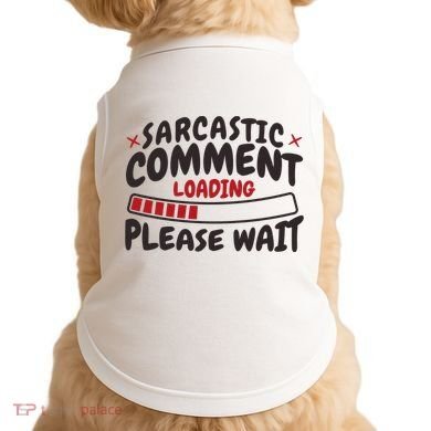 Sarcastic Comment Loading Please Wait Funny Doggie Tank