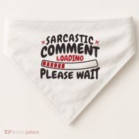 Sarcastic Comment Loading Please Wait Funny USA-Made Doggie Bandana thumb 0