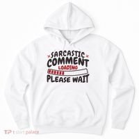 Sarcastic Comment Loading Please Wait Funny Hoodie thumb 0