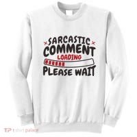 Sarcastic Comment Loading Please Wait Funny Sweatshirt thumb 0