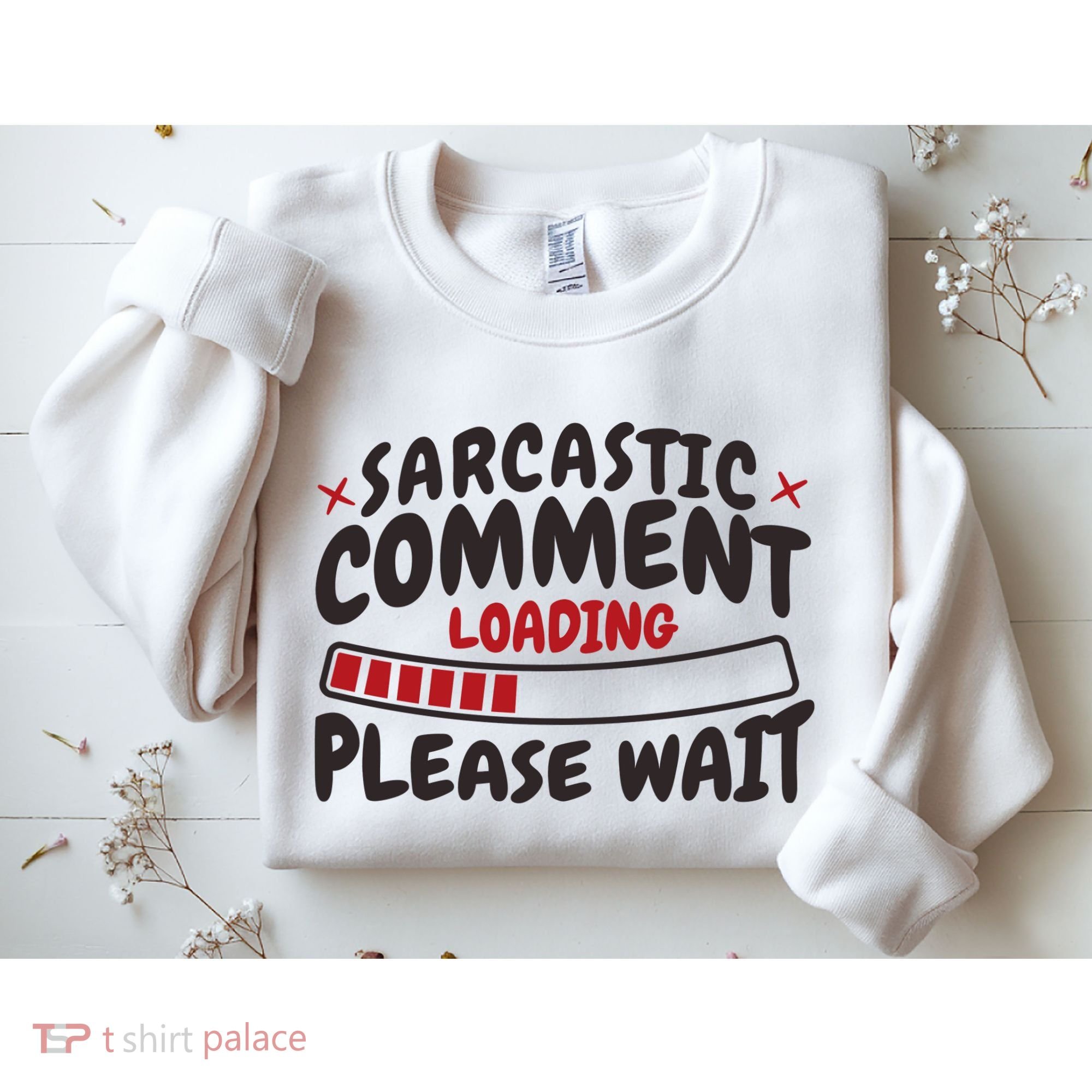 Sarcastic Comment Loading Please Wait Funny Sweatshirt
