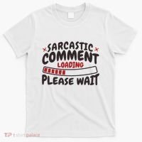 Sarcastic Comment Loading Please Wait Funny T-Shirt thumb 0