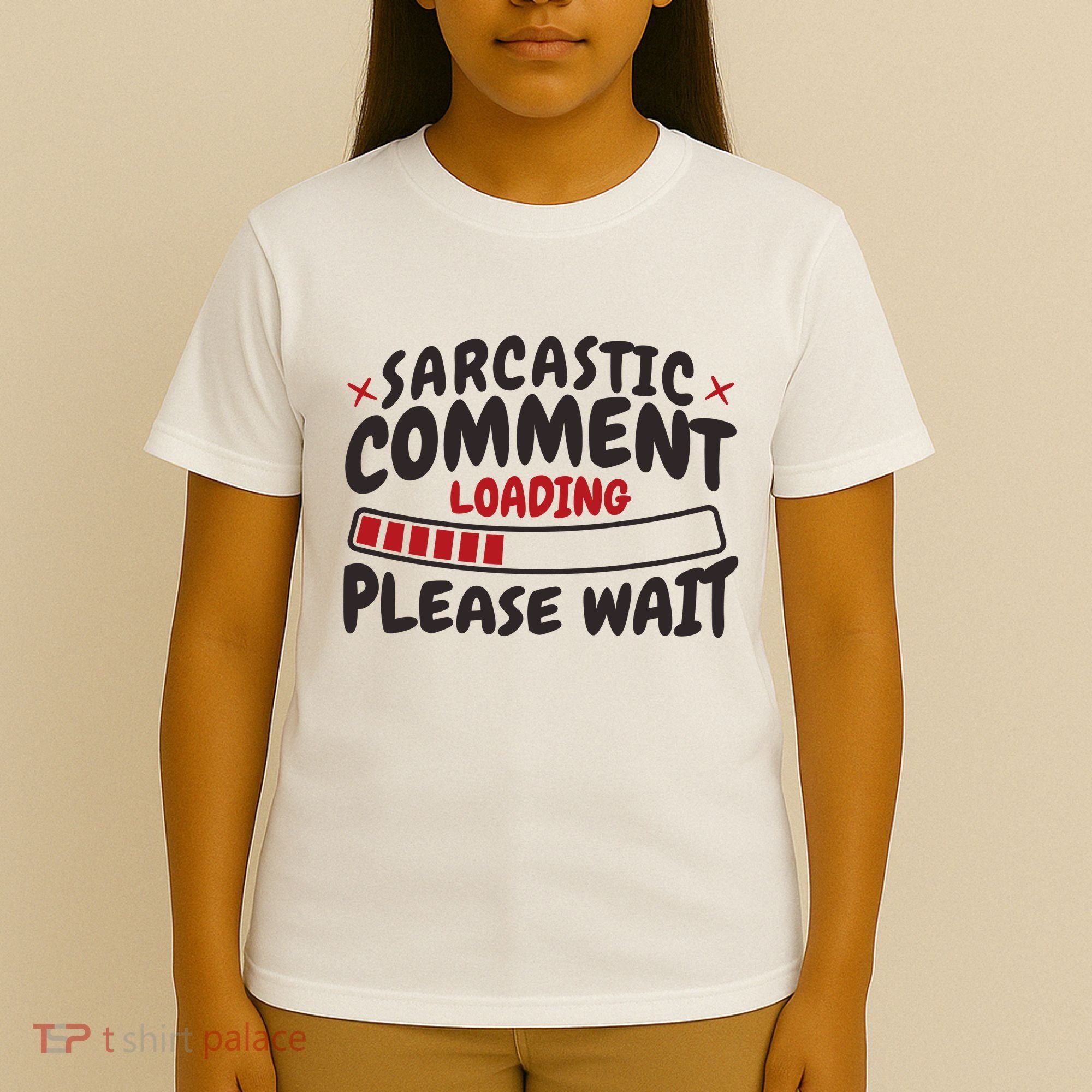 Sarcastic Comment Loading Please Wait Funny T-Shirt
