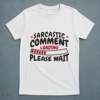 Sarcastic Comment Loading Please Wait Funny T-Shirt thumb 5