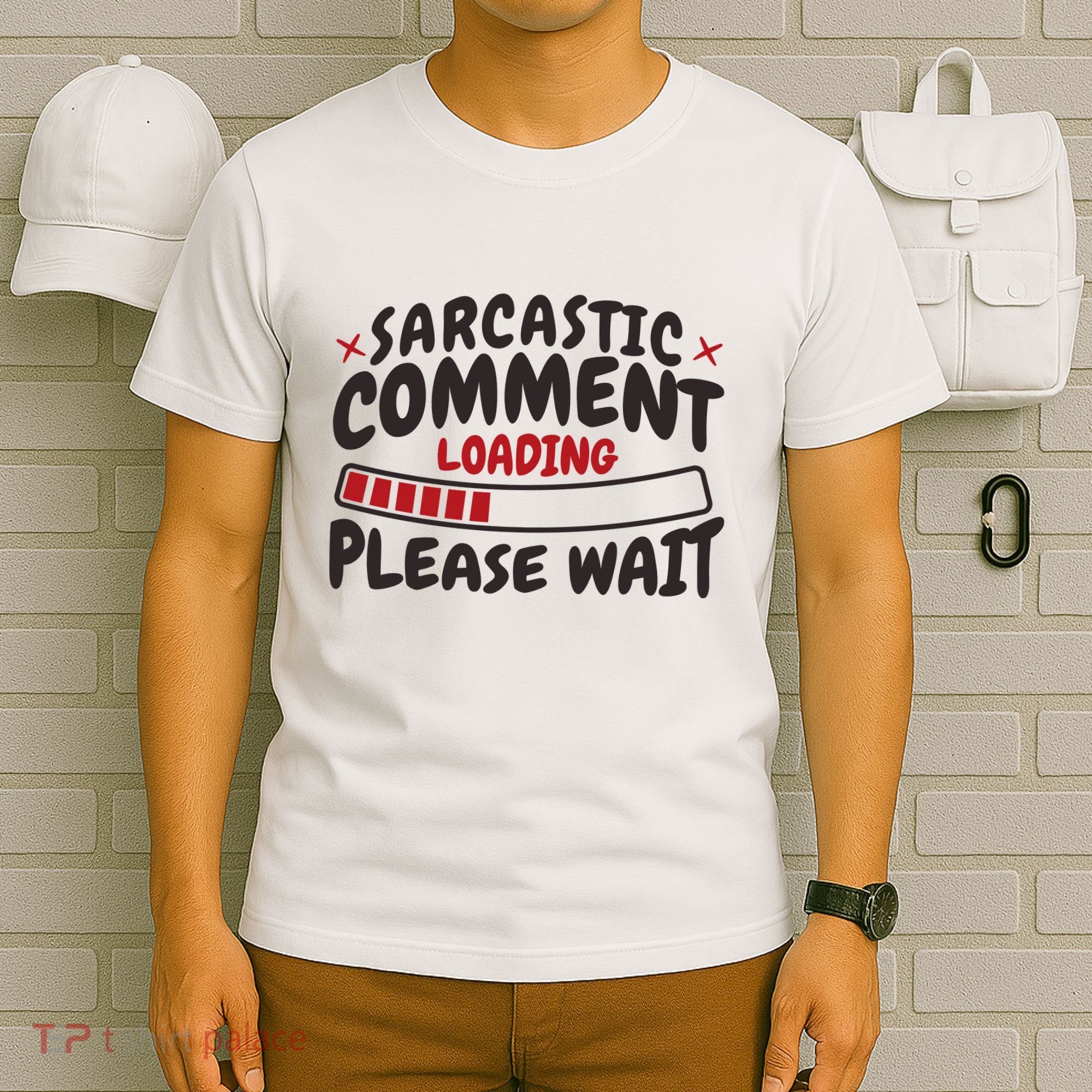 Sarcastic Comment Loading Please Wait Funny T-Shirt