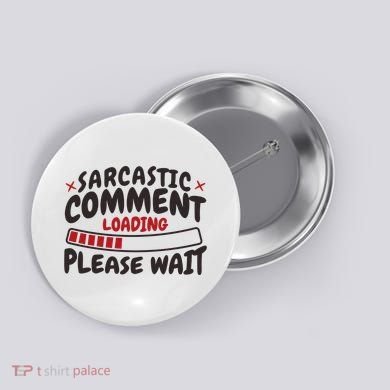 Sarcastic Comment Loading Please Wait Funny Button