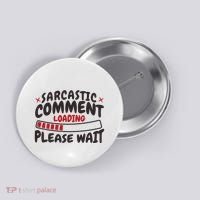Sarcastic Comment Loading Please Wait Funny Button thumb 0