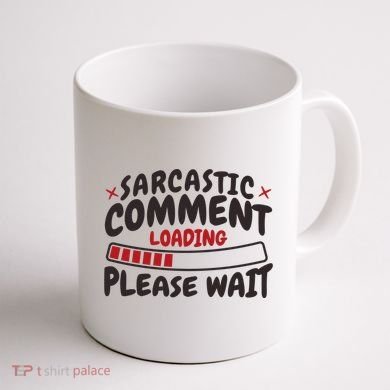 Sarcastic Comment Loading Please Wait Funny Coffee Mug back