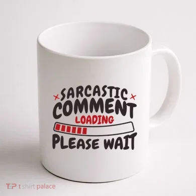 Sarcastic Comment Loading Please Wait Funny Coffee Mug back