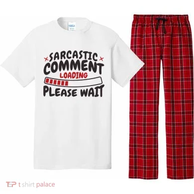 Sarcastic Comment Loading Please Wait Funny Pajama Set