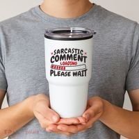 Sarcastic Comment Loading Please Wait Funny Tumbler thumb 2