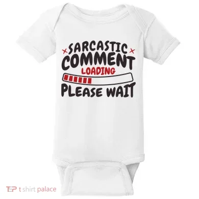 Sarcastic Comment Loading Please Wait Funny Baby Bodysuit