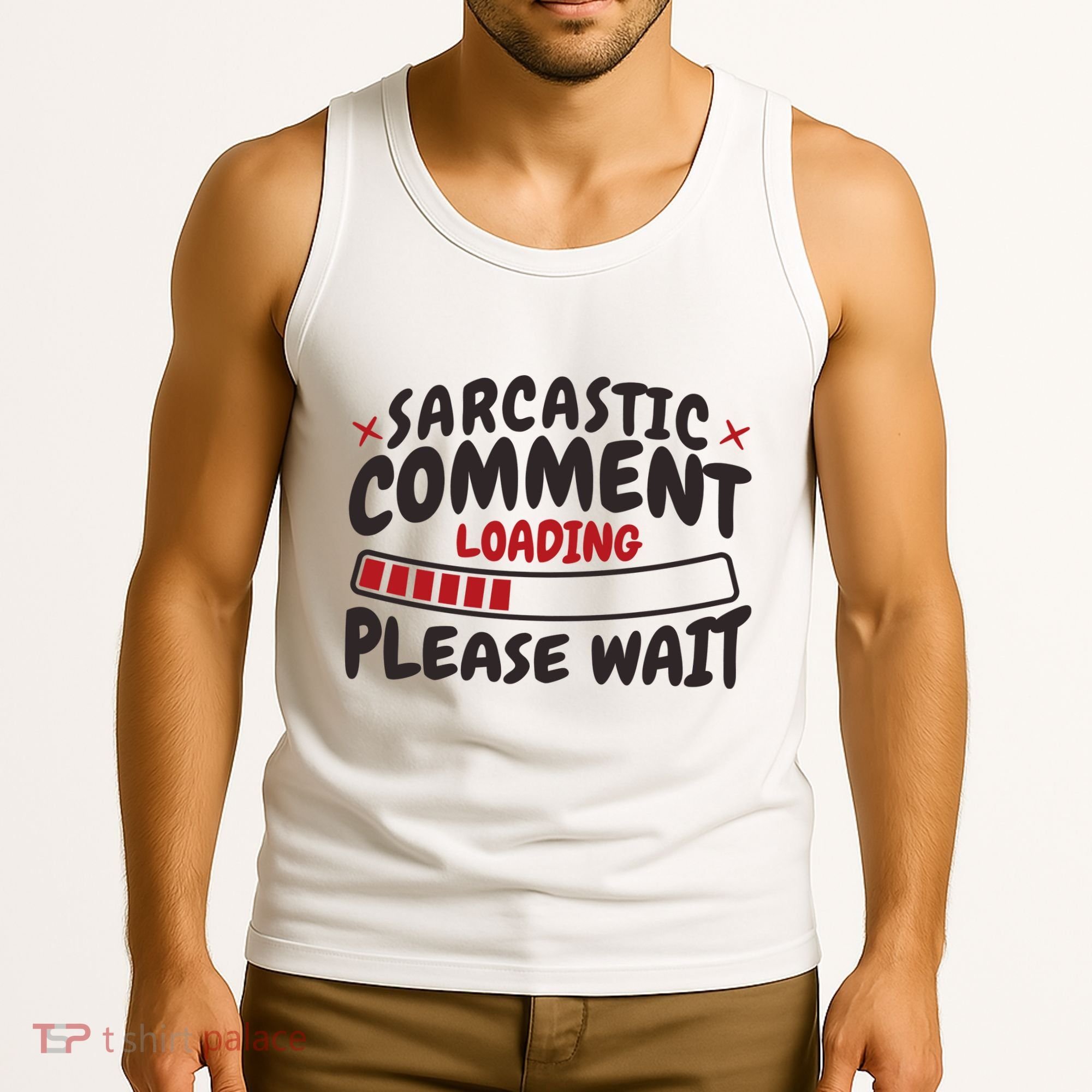Sarcastic Comment Loading Please Wait Funny Tank Top