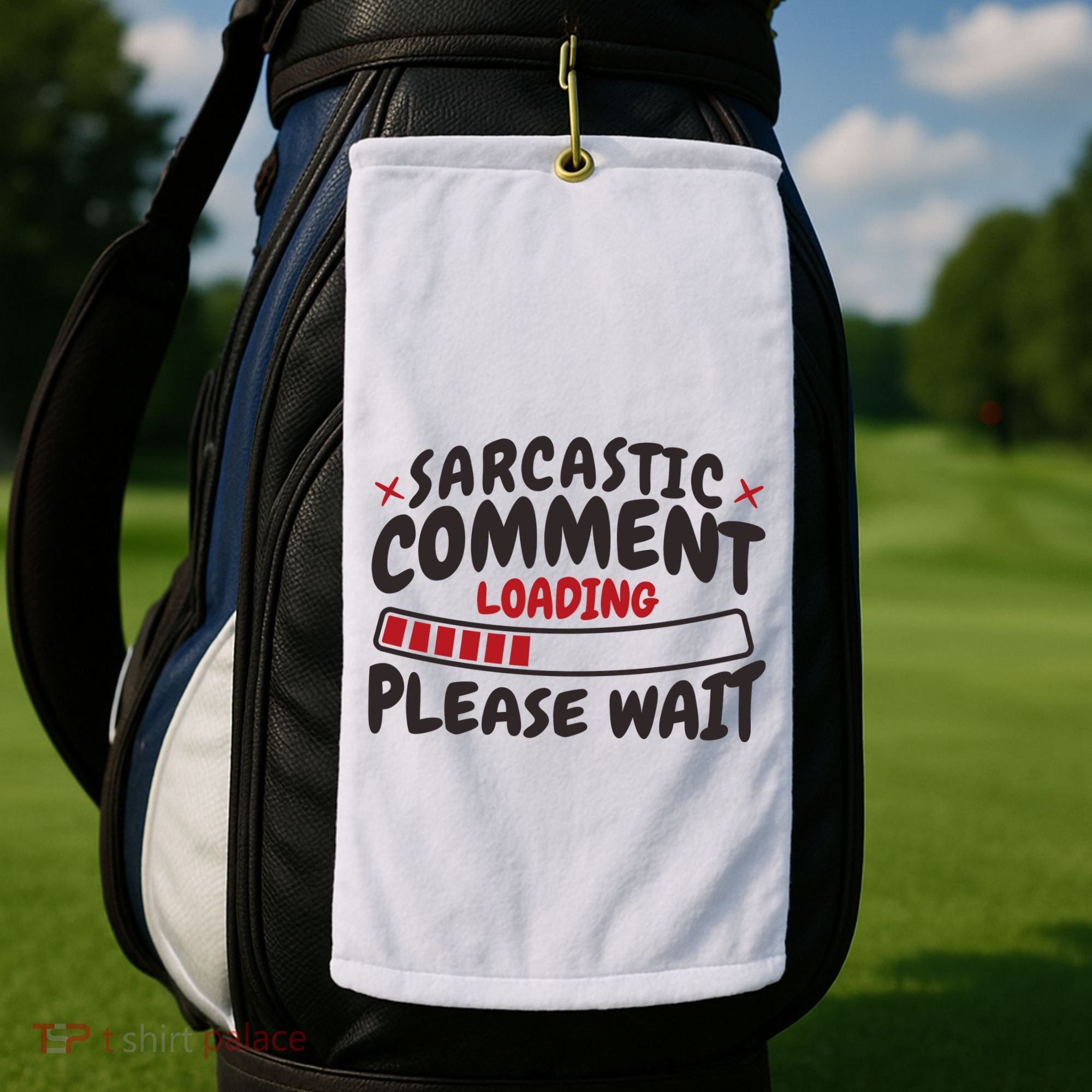 Sarcastic Comment Loading Please Wait Funny Golf Towel
