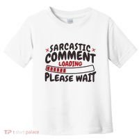 Sarcastic Comment Loading Please Wait Funny Toddler T-Shirt thumb 0