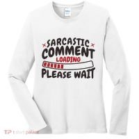 Sarcastic Comment Loading Please Wait Funny Women's Long Sleeve Shirt thumb 0