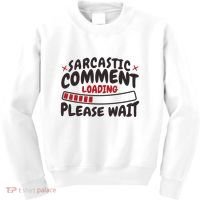 Sarcastic Comment Loading Please Wait Funny Kids Sweatshirt thumb 0