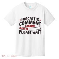Sarcastic Comment Loading Please Wait Funny Kids T-Shirt thumb 0