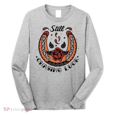 Still Chasing Luck Horseshoe Long Sleeve Shirt