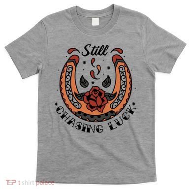 Still Chasing Luck Horseshoe T-Shirt