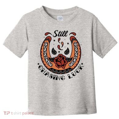 Still Chasing Luck Horseshoe Toddler T-Shirt
