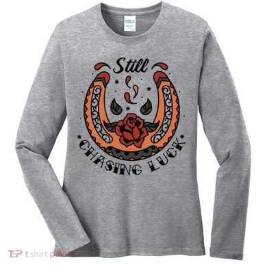 Still Chasing Luck Horseshoe Women's Long Sleeve Shirt