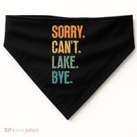 Sorry Cant Lake Bye Funny Sailing And Fishing Enthusiasts USA-Made Doggie Bandana thumb 0